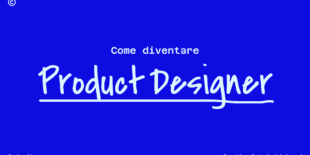 Come diventare Product Designer